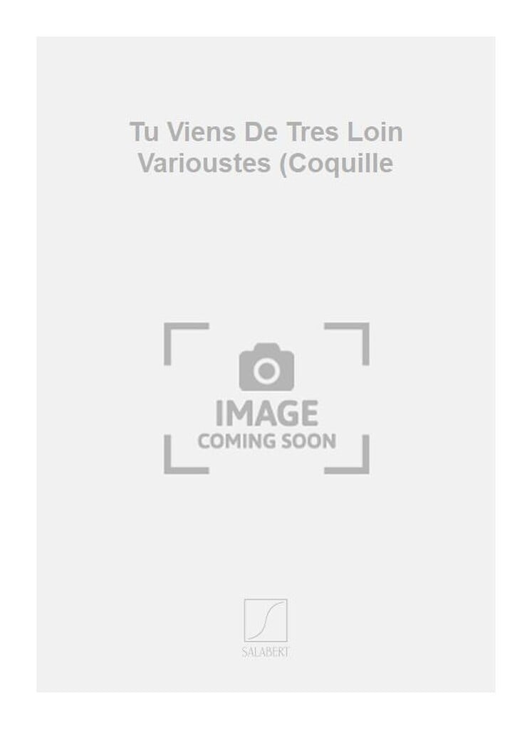 Tu Viens De Tres Loin Varioustes (Coquille